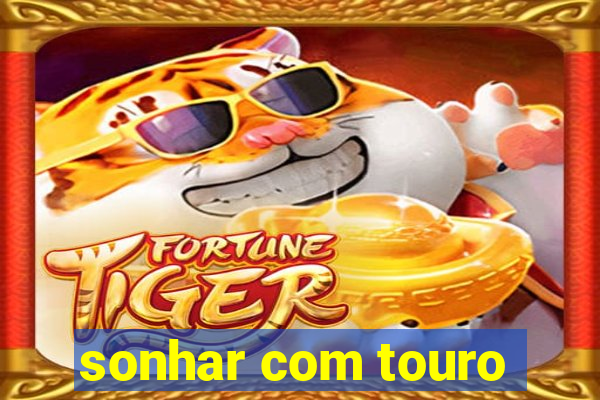 sonhar com touro